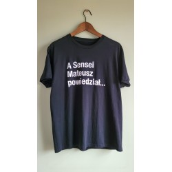 T-shirt A Sensei Mateusz powiedział... czarny męski i damski bawełna TAKE