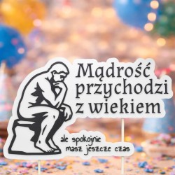 Topper Dekoracyjny Urodzinowy Mądrość Przychodzi z Wiekiem Śmieszny